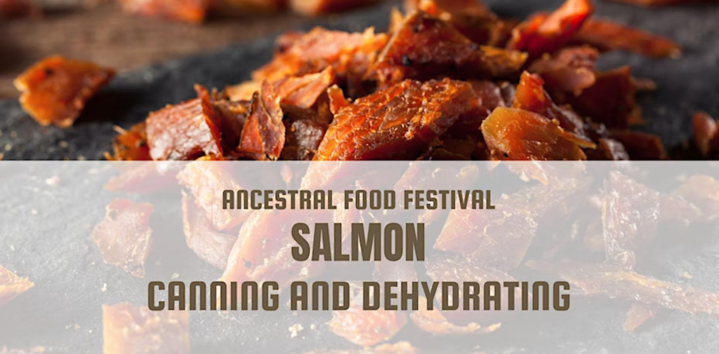 Ancestral Food Festival Salmon Canning & Dehydrating West Coast Food